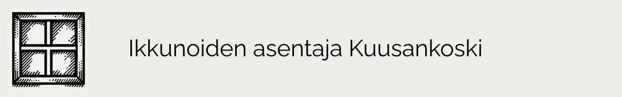 Ikkunoiden asentaja Kuusankoski